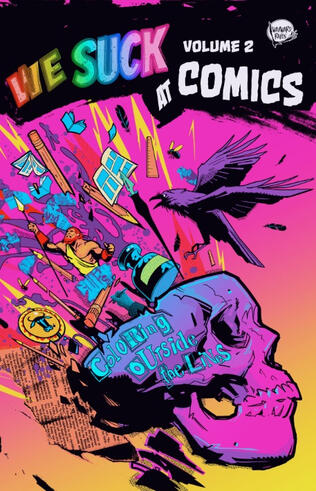 We Suck At Comics: Volume 2 by Wayward Raven Media